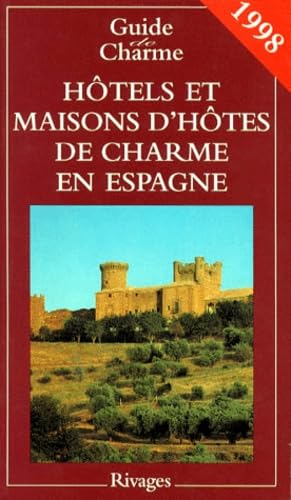 Hôtels et maisons d'hôtels de charme en Espagne 1998 - Gastaut Michelle, Gastaut Michelle, Camoin Fabrice