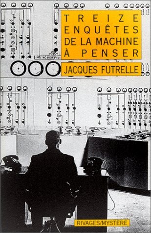 Treize enquÃªtes de la machine Ã: penser (9782743603830) by Futrelle, Jacques