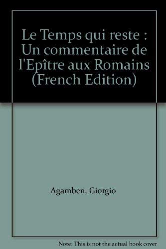 Le Temps qui reste: Un commentaire de l'EpÃ®tre aux Romains (9782743606862) by Agamben, Giorgio; Revel, Judith