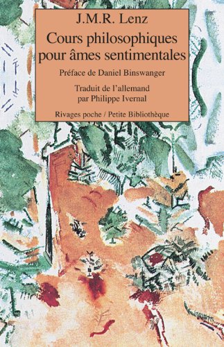 Cours philosophiques pour Ã¢mes sentimentales (Rivages poche petite bibliothÃ¨que) (French Edition) (9782743607319) by Lenz, Jakob Michel Reinhold
