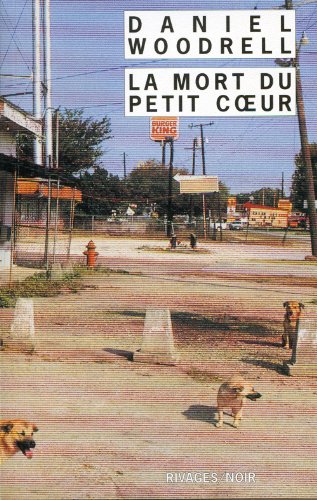 La mort du petit coeur_1ere_ed (Rivages noir (poche)) (French Edition) (9782743609351) by Woodrell, Daniel