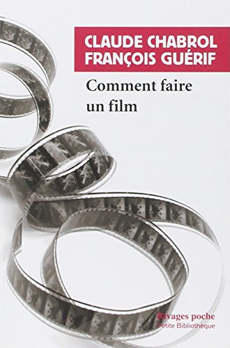 Comment faire un film (9782743612689) by Chabrol, Claude; Guerif, FranÃ§ois