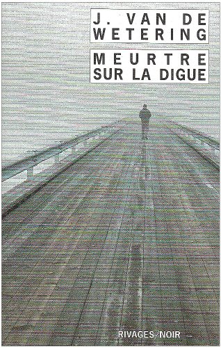 Meurtre sur la digue (Rivages noir (poche)) (French Edition) (9782743612863) by Van De Wetering, Janwillem