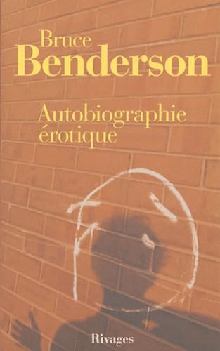 Autobiographie Ã©rotique (LittÃ©rature rivages) (French Edition) (9782743612917) by Benderson, Bruce