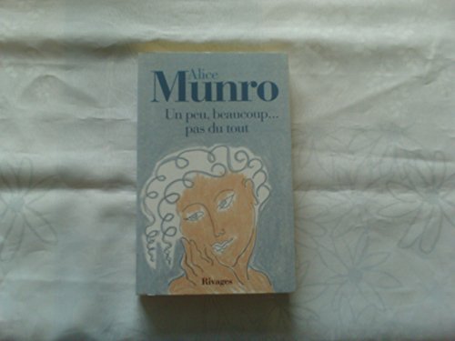 UN PEU, BEAUCOUP, PAS DU TOUT (RIVAGES) (9782743613235) by Munro Alice