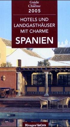 Imagen de archivo de Hotels und Landgasthfe mit Charme : In Spanien 2005 a la venta por Versandantiquariat Felix Mcke
