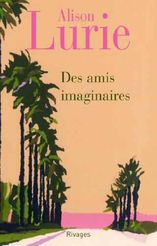 Imagen de archivo de Des amis imaginaires Lurie, Alison et Peugeot, Marie-Claude a la venta por BIBLIO-NET