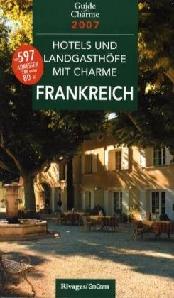 Beispielbild fr Hotels und Landgasthfe mit Charme in Frankreich 2007. Mit 598 Adressen zum Verkauf von medimops