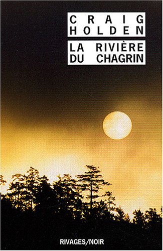 Beispielbild fr La Rivire du chagrin Craig Holden zum Verkauf von JLG_livres anciens et modernes