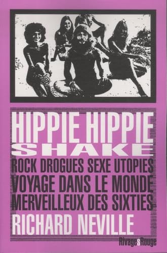 9782743618988: Hippie Hippie Shake: Rock drogues sexe utopies ? Voyage dans le monde merveilleux des sixties