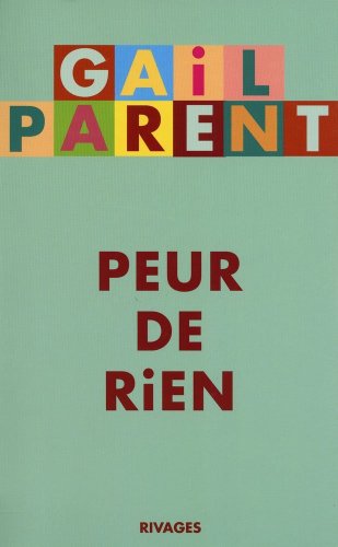 Peur de rien (LittÃ©rature Ã©trangÃ¨re rivages) (French Edition) (9782743619688) by Parent, Gail