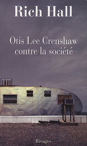 Otis lee crenshaw contre la sociÃ©tÃ© (LittÃ©rature Ã©trangÃ¨re rivages) (French Edition) (9782743620134) by Hall, Rich