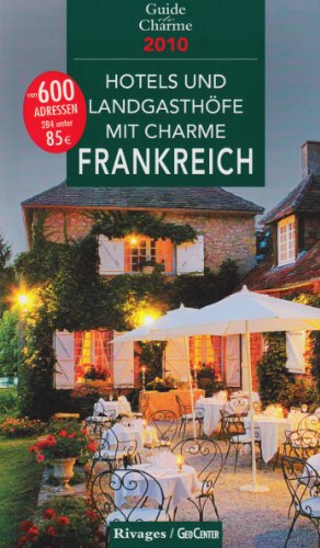 Imagen de archivo de Hotels und Landgasthfe mit Charme in Frankreich 2010 a la venta por medimops