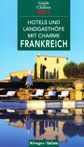 Imagen de archivo de Hotels und Landgasthfe mit Charme in Frankreich 2011 a la venta por medimops