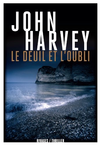 Le deuil et l'oubli (Rivages noir) (French Edition) (9782743622855) by Harvey, John