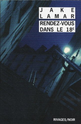 Beispielbild fr Rendez-vous dans le 18e Lamar, Jake; Guerif, Francois; Cheval, Catherine and Carn, Stephane zum Verkauf von LIVREAUTRESORSAS