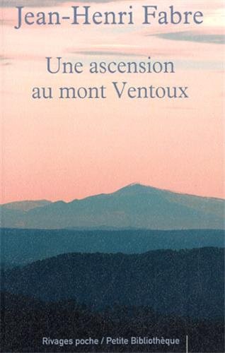 Stock image for Une ascension du mont Ventoux : Suivi de Les Emigrants. En appendice : L'ascension du mont Ventoux par Ptrarque for sale by Revaluation Books