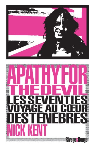 Stock image for APATHY FOR THE DEVIL: LES SEVENTIES ? VOYAGE AU C?UR DES TENEBRES for sale by AwesomeBooks