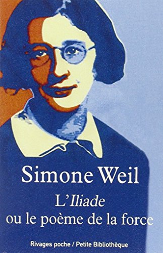 9782743626785: L'Iliade ou le pome de la force: Et autres essais sur la guerre (Rivages Poche. Petite Bibliothque)