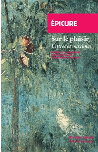 Imagen de archivo de Sur le plaisir, Lettres et maximes : Prcd de La vie d'Epicure a la venta por medimops