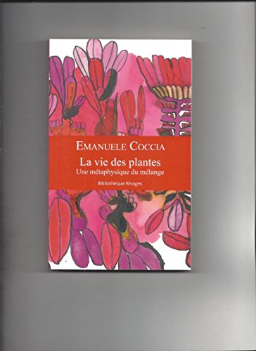 Stock image for La vie des plantes: Une m taphysique du m lange for sale by Better World Books: West