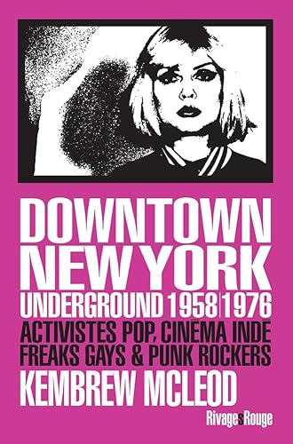 Stock image for Downtown New York Underground 1958/1976: Activistes pop, cinma ind, freaks gays & punk rockers for sale by Gallix