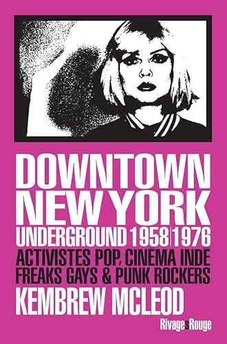 Stock image for Downtown New York Underground 1958/1976: Activistes pop, cinma ind, freaks gays & punk rockers for sale by Gallix