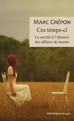 Stock image for Ces temps-ci: La soci t  l' preuve des affaires de moeurs [Paperback] Crepon, Marc and Breda, Lidia for sale by LIVREAUTRESORSAS