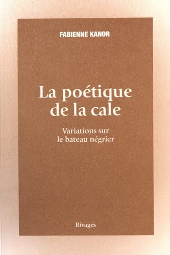 Beispielbild fr La potique de la cale: Variations sur le bateau ngrier zum Verkauf von medimops