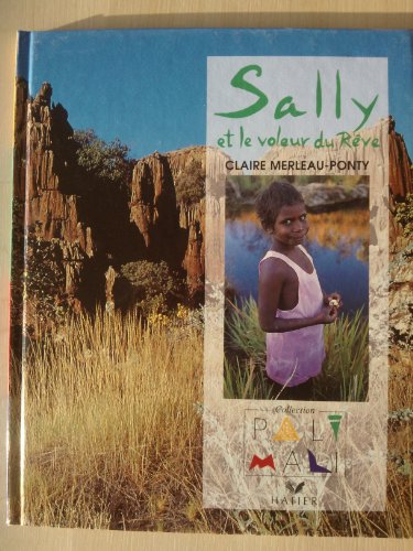 Imagen de archivo de Sally et le voleur du rve, chez les Aborignes d'Australie a la venta por Ammareal