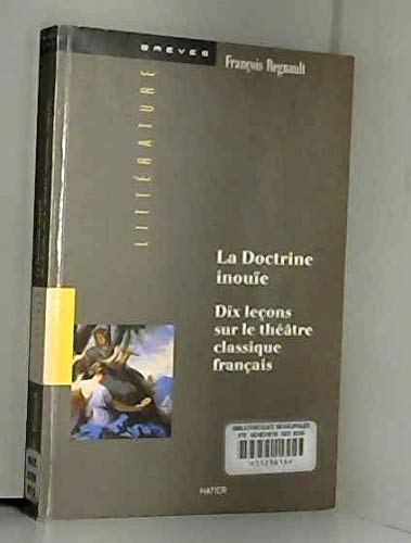 Imagen de archivo de La doctrine inou. Dix leons sur le thtre classique franais a la venta por Librairie de l'Avenue - Henri  Veyrier