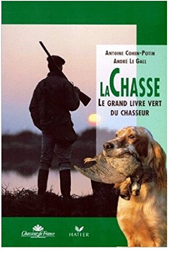 Beispielbild fr La chasse. Le grand livre vert du chasseur zum Verkauf von medimops