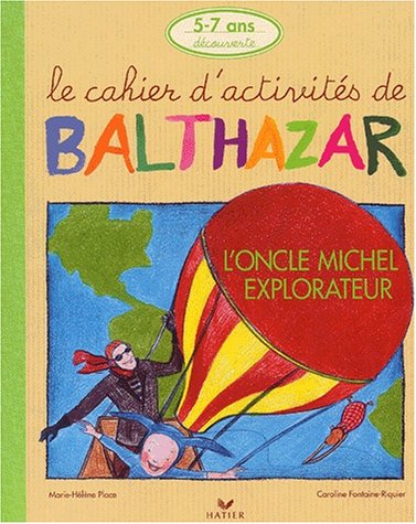 Beispielbild fr L'oncle Michel explorateur. Le cahier d'activits de Balthazar 5-7 ans zum Verkauf von medimops