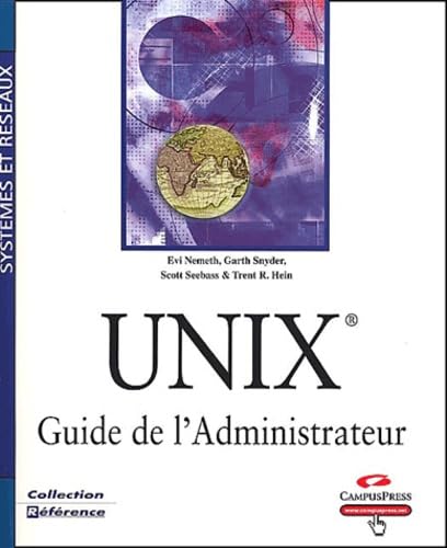 UNIX GUIDE ADMINISTRATEUR (9782744010835) by Evi Nemeth; Garth Snyder; Scott Seebass