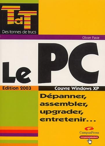 Beispielbild fr Le PC, dition 2003 : Dpanner, assembler, upgrader, entretenir. zum Verkauf von medimops