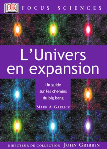 Stock image for L'Univers en expansion : Un guide sur les chemins du big bang Garlick, Mark A. for sale by BIBLIO-NET