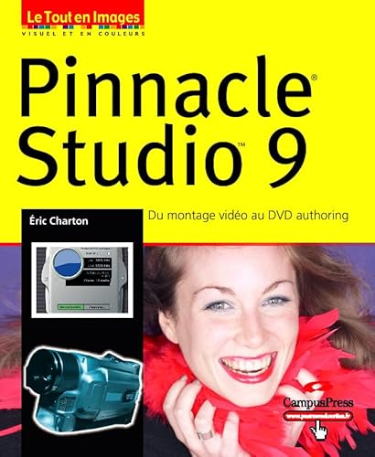 9782744018268: Pinnacle Studio 9 : Du montage vido au DVD authoring