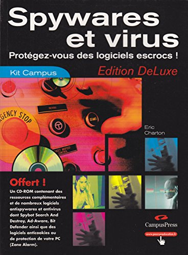 9782744019609: SPYWARES, VIRUS, SPAM EDITION DE LUXE: Protgez-vous des logiciels escrocs ! (KIT CAMPUS)