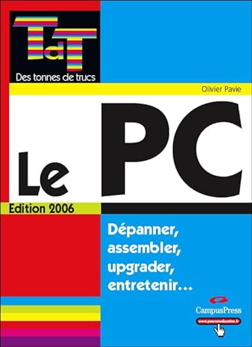 Beispielbild fr Le PC dition 2006: Dpanner, assembler, upgrader, entretenir. zum Verkauf von Ammareal