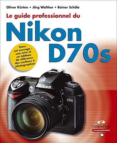 Beispielbild fr Le Guide Professionnel Du Nikon D70s zum Verkauf von RECYCLIVRE