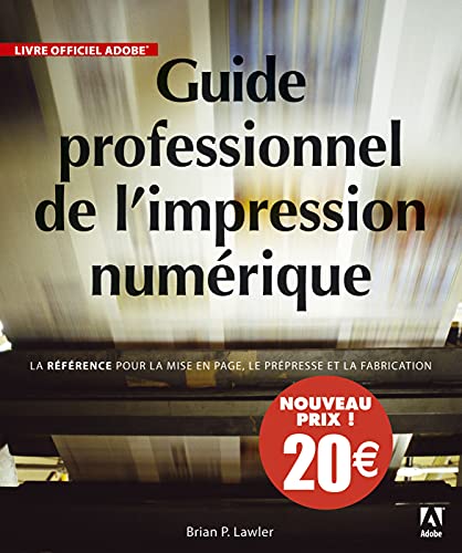 Beispielbild fr GUIDE PROFESSIONNEL DE L'IMPRESSION NUMERIQUE NOUVEAUX PRIX zum Verkauf von Ammareal