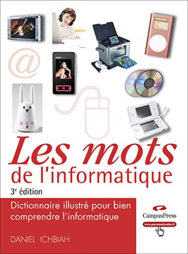 Beispielbild fr Les Mots de l'Informatique 3e ed - Dictionnaire illustr pour bien comprendre l'informatique zum Verkauf von Ammareal