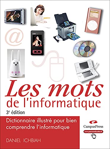 Imagen de archivo de Les Mots de l'Informatique 3e ed - Dictionnaire illustr pour bien comprendre l'informatique a la venta por Ammareal
