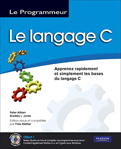 Stock image for Le Langage C : Apprenez Rapidement Et Simplement Les Bases Du Langage C for sale by RECYCLIVRE