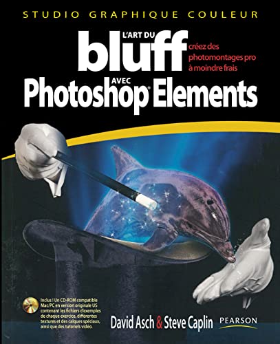 Beispielbild fr L'Art du bluff avec Photoshop Elements: Versions 7 et antrieures - Crez des photomontages pro  moindre frais zum Verkauf von medimops