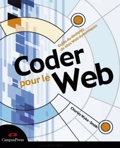 9782744023514: Coder pour le Web: Guide du designer de sites Web dynamiques