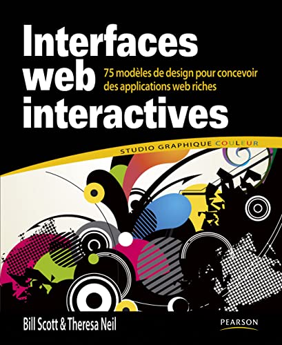 INTERFACES WEB INTERACTIVES (9782744023989) by SCOTT, Bill; NEIL, Theresa