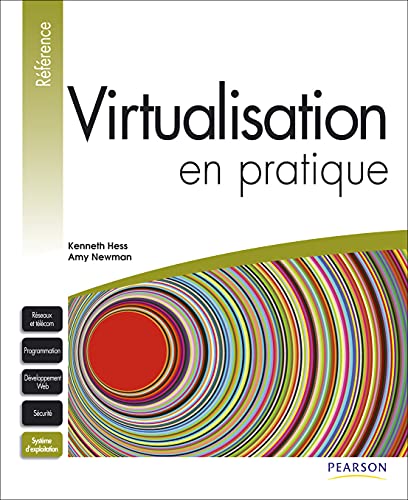 VIRTUALISATION EN PRATIQUE (9782744024108) by HESS, Kenneth; NEWMAN, Amy