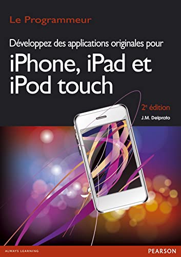 9782744024801: DEVELOPPEZ DES APPLICATIONS ORIGINALES POUR IPHONE, IPAD, IPOD 2EEDITION