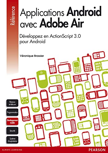 9782744025112: LE DEVELOPPEMENT D'APPLICATIONS ANDROID AVEC ADOBE AIR: Dveloppez en ActionScript 3.0 pour Android (REFERENCE)